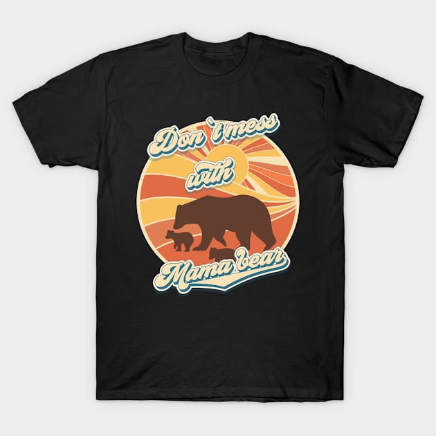 Don't mess with mama bear Groovy retro gift T-Shirt by HomeCoquette